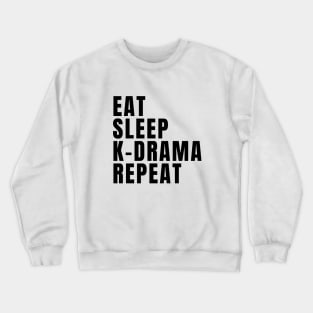 Eat Sleep K-Drama Repeat Crewneck Sweatshirt